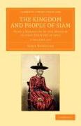 The Kingdom and People of Siam 2 Volume Set: With a Narrative of the Mission to That Country in 1855
