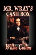 Mr. Wray's Cash Box by Wilkie Collins, Fiction, Classics, Literary