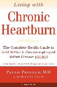 Living with Chronic Heartburn: The Complete Health Guide to Acid Reflux & Gastroesophageal Reflux Disease (Gerd)