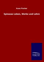 Spinozas Leben, Werke und Lehre