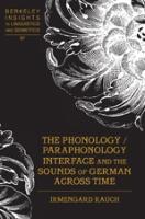 The Phonology / Paraphonology Interface and the Sounds of German Across Time