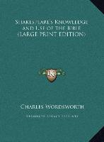Shakespeare's Knowledge and Use of the Bible (LARGE PRINT EDITION)