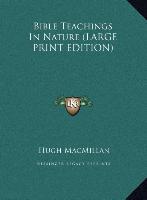 Bible Teachings In Nature (LARGE PRINT EDITION)