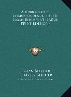 Autobiography, Correspondence, Etc. Of Lyman Beecher V1 (LARGE PRINT EDITION)