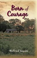 Born of Courage