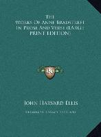 The Works Of Anne Bradstreet In Prose And Verse (LARGE PRINT EDITION)