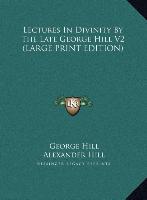 Lectures In Divinity By The Late George Hill V2 (LARGE PRINT EDITION)