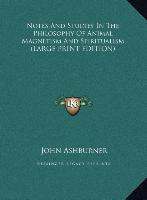 Notes And Studies In The Philosophy Of Animal Magnetism And Spiritualism (LARGE PRINT EDITION)