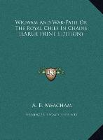 Wigwam And War-Path Or The Royal Chief In Chains (LARGE PRINT EDITION)