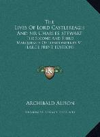 The Lives Of Lord Castlereagh And Sir Charles Stewart