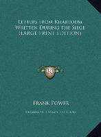 Letters from Khartoum Written During the Siege (LARGE PRINT EDITION)