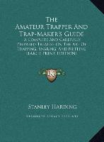 The Amateur Trapper And Trap-Maker's Guide