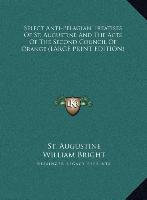 Select Anti-Pelagian Treatises Of St. Augustine And The Acts Of The Second Council Of Orange (LARGE PRINT EDITION)