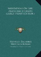 Meditations On Life, Death And Eternity (LARGE PRINT EDITION)
