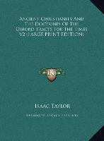 Ancient Christianity And The Doctrines Of The Oxford Tracts For The Times V2 (LARGE PRINT EDITION)