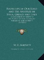 Footsteps of Our Lord and His Apostles in Syria, Greece and Italy