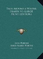 Tales Around a Winter Hearth V1 (LARGE PRINT EDITION)