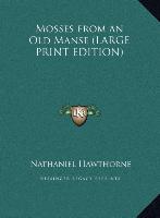 Mosses from an Old Manse (LARGE PRINT EDITION)