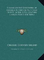 Fusang or the Discovery of America by Chinese Buddhist Priests in the Fifth Century (LARGE PRINT EDITION)