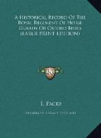 A Historical Record Of The Royal Regiment Of Horse Guards Or Oxford Blues (LARGE PRINT EDITION)