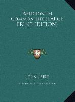 Religion In Common Life (LARGE PRINT EDITION)