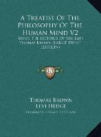A Treatise Of The Philosophy Of The Human Mind V2