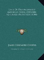 Lives Of Distinguished American Naval Officers V2 (LARGE PRINT EDITION)