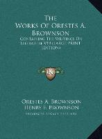 The Works Of Orestes A. Brownson