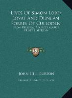 Lives Of Simon Lord Lovat And Duncan Forbes Of Culloden