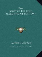 The Story of The Iliad (LARGE PRINT EDITION)