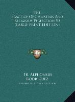 The Practice Of Christian And Religious Perfection V3 (LARGE PRINT EDITION)