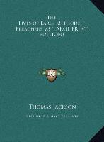 The Lives of Early Methodist Preachers V3 (LARGE PRINT EDITION)