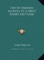 Life Of Andrew Jackson V1 (LARGE PRINT EDITION)