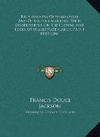 Illustrations Of Shakespeare And Of Ancient Manners, With Dissertations On The Clowns And Fools Of Shakespeare (LARGE PRINT EDITION)