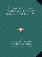Studies Of Religious History And Criticism (LARGE PRINT EDITION)
