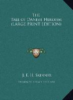 The Tale of Danish Heroism (LARGE PRINT EDITION)