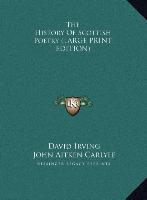 The History Of Scottish Poetry (LARGE PRINT EDITION)