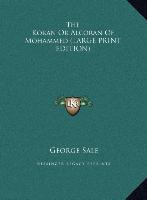 The Koran Or Alcoran Of Mohammed (LARGE PRINT EDITION)