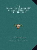 The Theosophist October 1887 to March 1888 (LARGE PRINT EDITION)