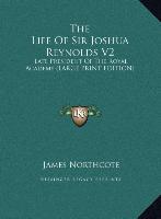 The Life Of Sir Joshua Reynolds V2