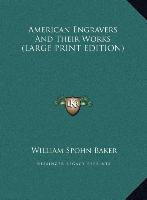 American Engravers And Their Works (LARGE PRINT EDITION)