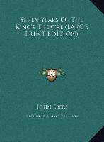 Seven Years Of The King's Theatre (LARGE PRINT EDITION)
