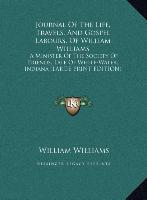 Journal Of The Life, Travels, And Gospel Labours, Of William Williams