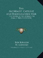 The Alchemist, Catiline and Bartholomew Fair