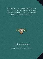 History Of The Sabbath And The First Day Of The Week Showing The Bible Record Of The Sabbath (LARGE PRINT EDITION)