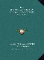 The Life And Writings Of St. John (LARGE PRINT EDITION)
