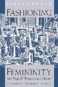 Fashioning Femininity and English Renaissance Drama