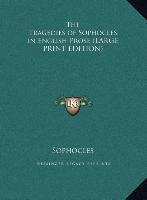 The Tragedies of Sophocles in English Prose (LARGE PRINT EDITION)