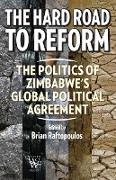 The Hard Road to Reform. the Politics of Zimbabwe's Global Political Agreement