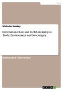 International Law and its Relationship to Trade, Environment and Sovereignty